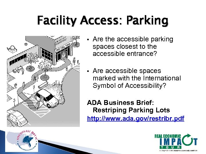 Facility Access: Parking § Are the accessible parking spaces closest to the accessible entrance?