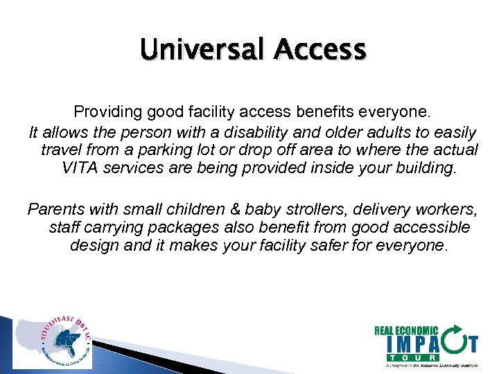 Universal Access Providing good facility access benefits everyone. It allows the person with a