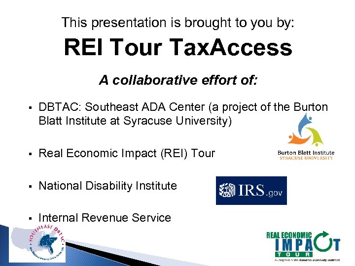 This presentation is brought to you by: REI Tour Tax. Access A collaborative effort