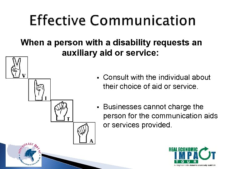 When a person with a disability requests an auxiliary aid or service: § Consult