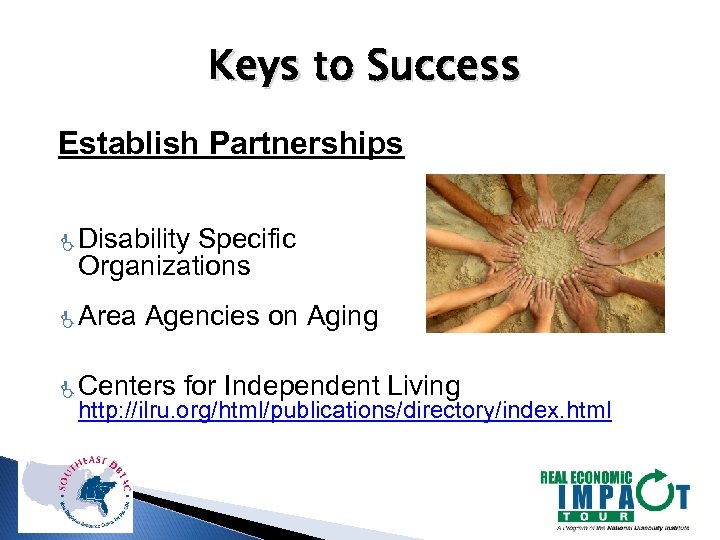 Keys to Success Establish Partnerships éDisability Specific Organizations éArea Agencies on Aging éCenters for