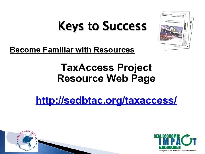 Keys to Success Become Familiar with Resources Tax. Access Project Resource Web Page http: