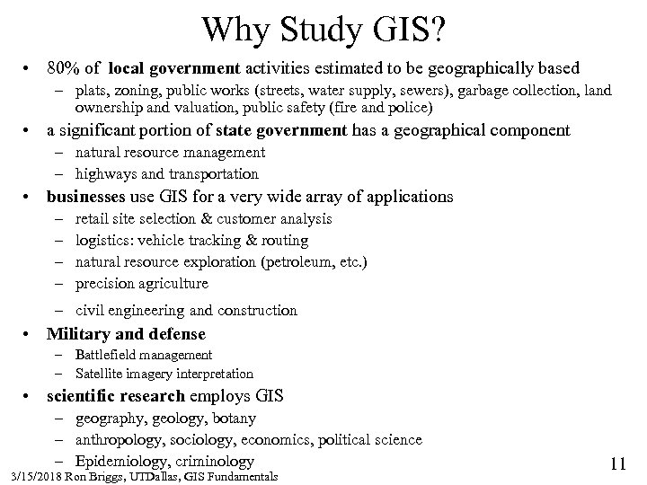 Why Study GIS? • 80% of local government activities estimated to be geographically based