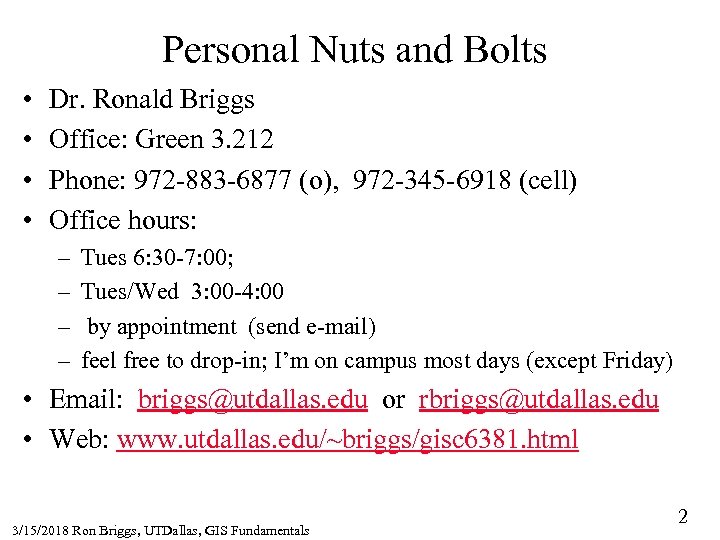 Personal Nuts and Bolts • • Dr. Ronald Briggs Office: Green 3. 212 Phone: