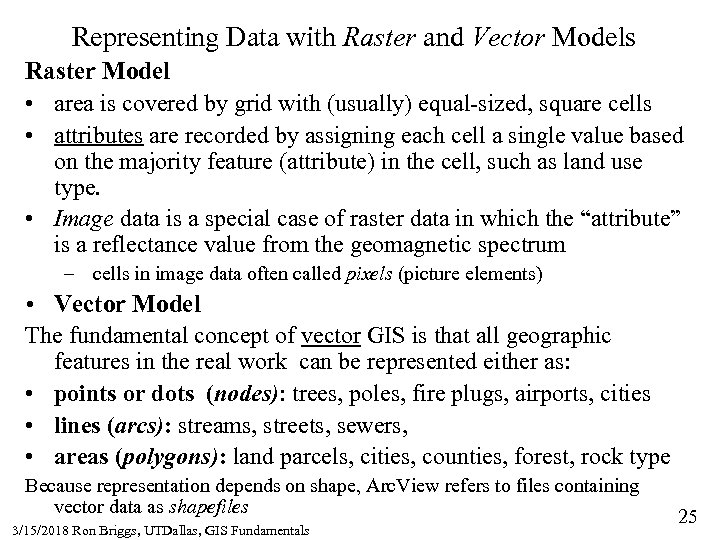 Representing Data with Raster and Vector Models Raster Model • area is covered by