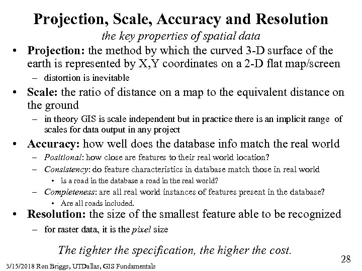 Projection, Scale, Accuracy and Resolution the key properties of spatial data • Projection: the