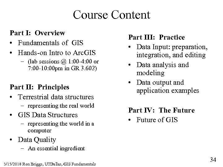 Course Content Part I: Overview • Fundamentals of GIS • Hands-on Intro to Arc.