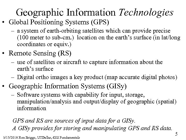 Geographic Information Technologies • Global Positioning Systems (GPS) – a system of earth-orbiting satellites