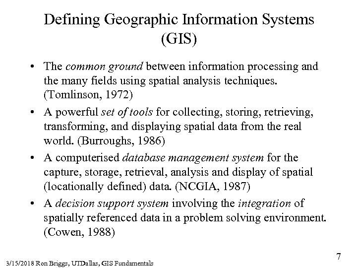 Defining Geographic Information Systems (GIS) • The common ground between information processing and the