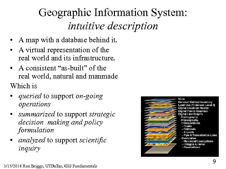 Geographic Information System: intuitive description • A map with a database behind it. •