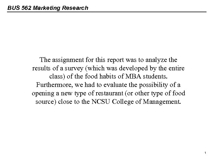 BUS 562 Marketing Research The assignment for this report was to analyze the results