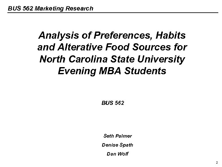 BUS 562 Marketing Research Analysis of Preferences, Habits and Alterative Food Sources for North