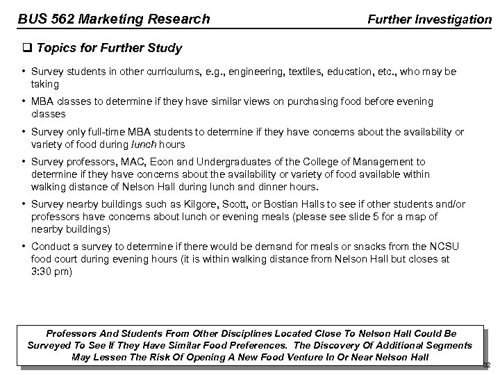 BUS 562 Marketing Research Further Investigation q Topics for Further Study • Survey students