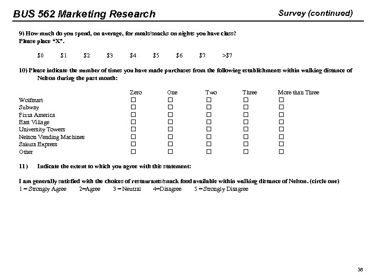BUS 562 Marketing Research Survey (continued) 9) How much do you spend, on average,