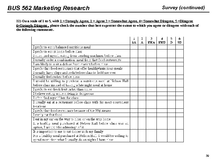BUS 562 Marketing Research Survey (continued) 12) On a scale of 1 to 5,