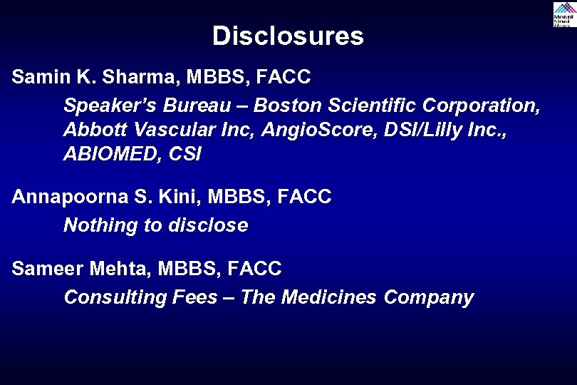 Disclosures Samin K. Sharma, MBBS, FACC Speaker’s Bureau – Boston Scientific Corporation, Abbott Vascular