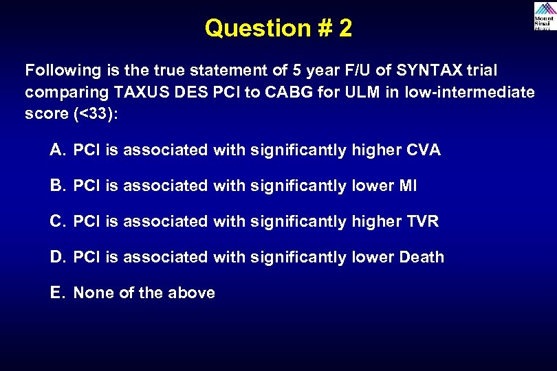 Question # 2 Following is the true statement of 5 year F/U of SYNTAX