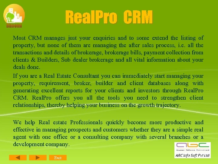 Real. Pro CRM Most CRM manages just your enquiries and to some extend the