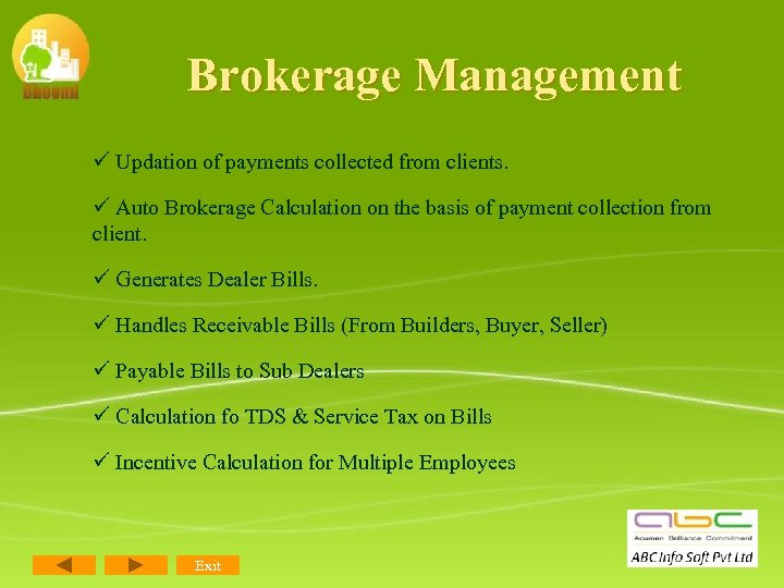 Brokerage Management ü Updation of payments collected from clients. ü Auto Brokerage Calculation on