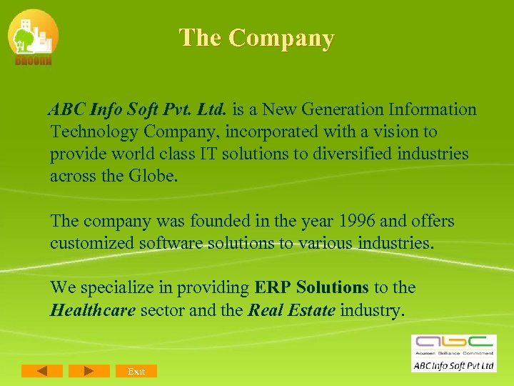The Company ABC Info Soft Pvt. Ltd. is a New Generation Information Technology Company,