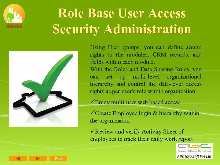Role Base User Access Security Administration Using User groups, you can define access rights