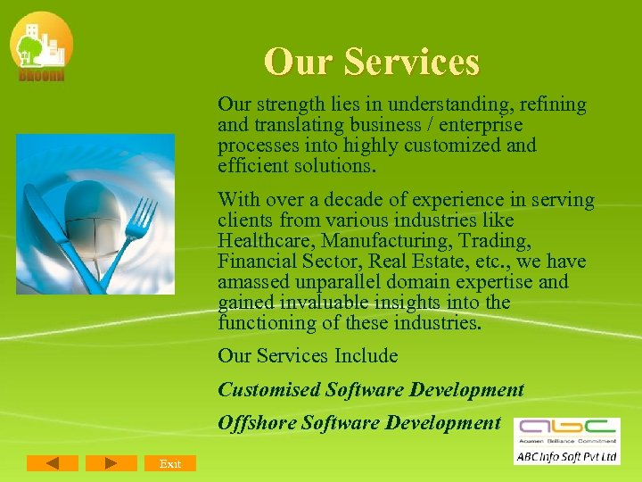 Our Services Our strength lies in understanding, refining and translating business / enterprise processes