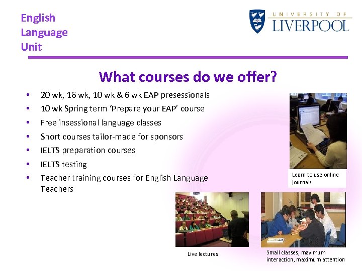 English Language Unit What courses do we offer? • • 20 wk, 16 wk,