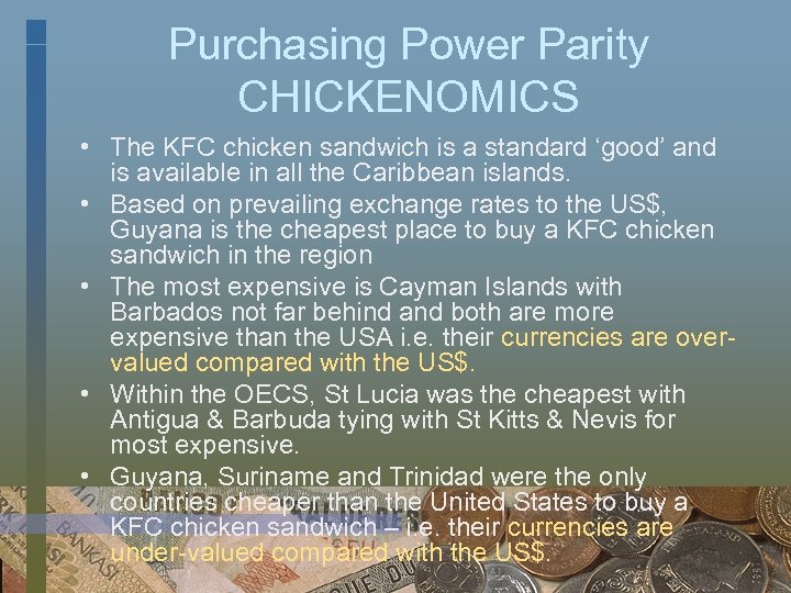 Purchasing Power Parity CHICKENOMICS • The KFC chicken sandwich is a standard ‘good’ and