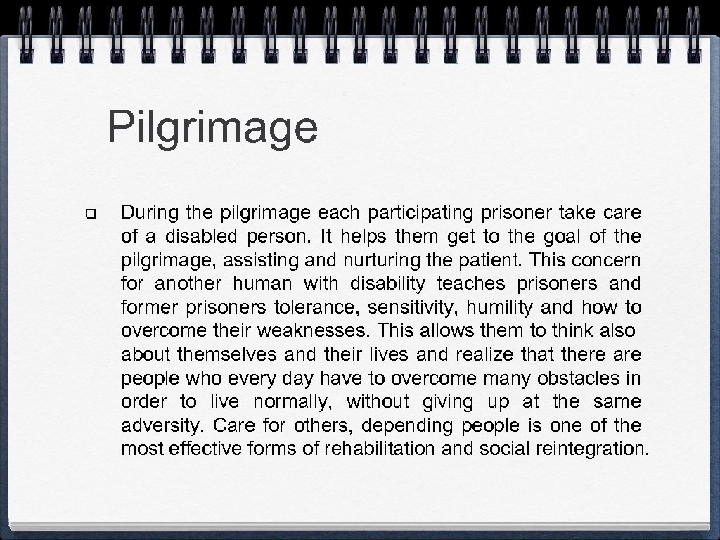 Pilgrimage During the pilgrimage each participating prisoner take care of a disabled person. It