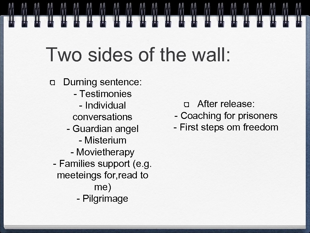 Two sides of the wall: Durning sentence: - Testimonies - Individual conversations - Guardian
