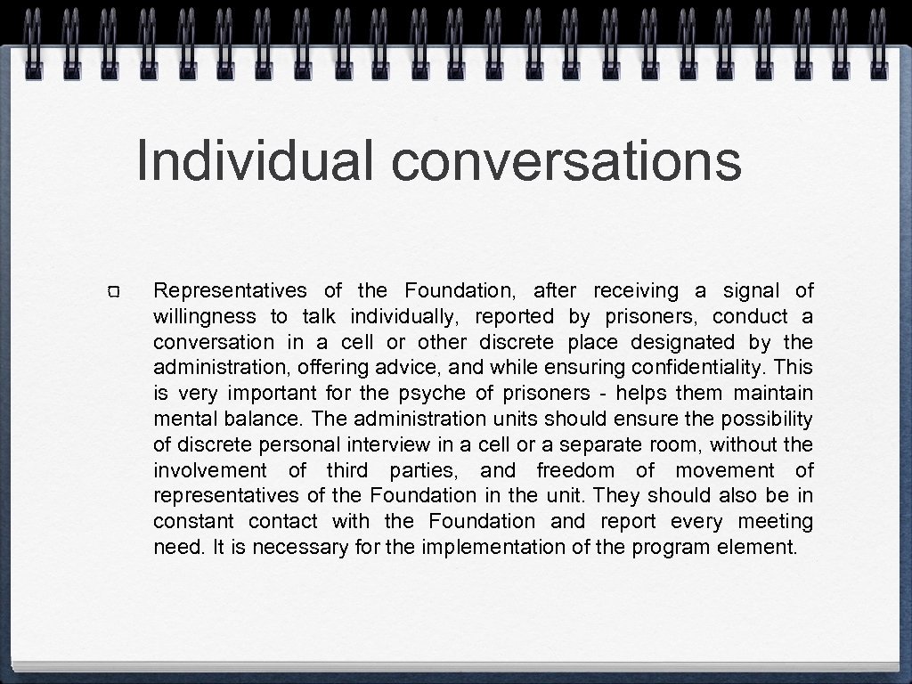 Individual conversations Representatives of the Foundation, after receiving a signal of willingness to talk