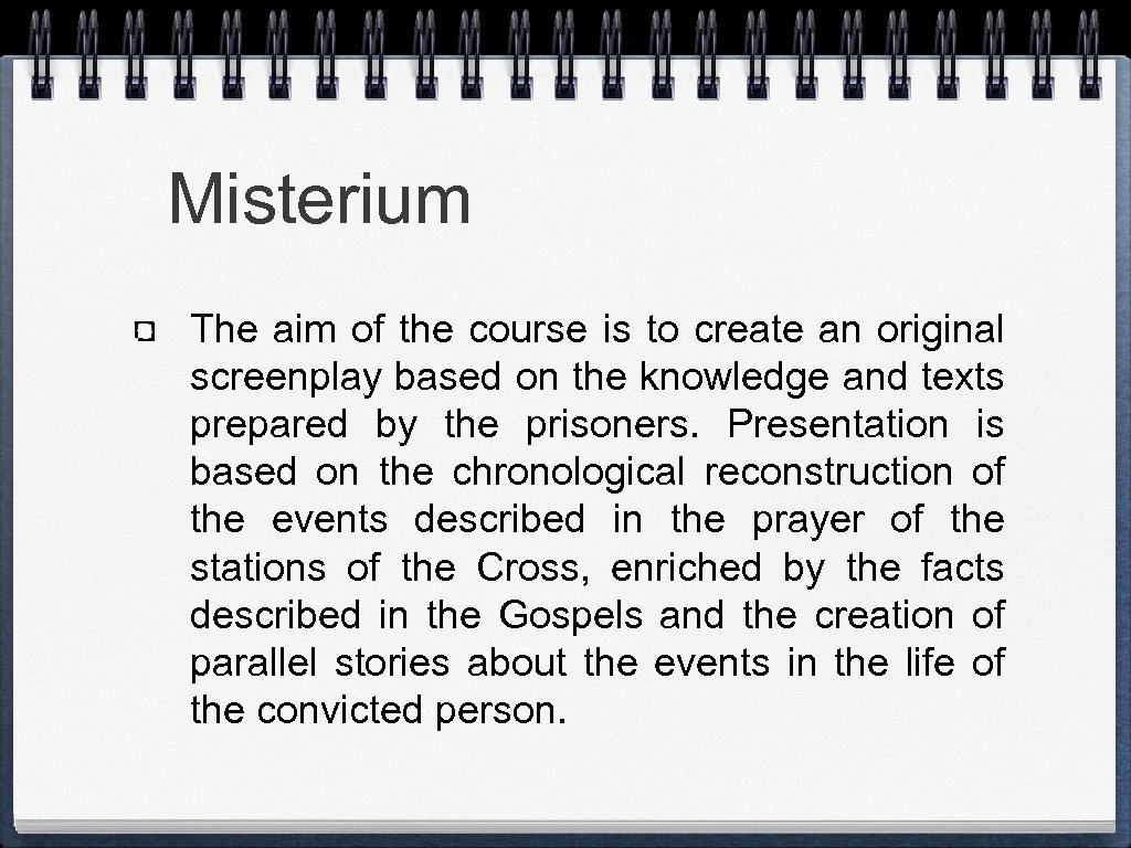 Misterium The aim of the course is to create an original screenplay based on