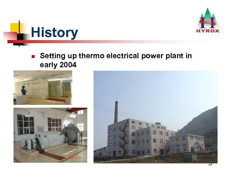 History n Setting up thermo electrical power plant in early 2004 12 