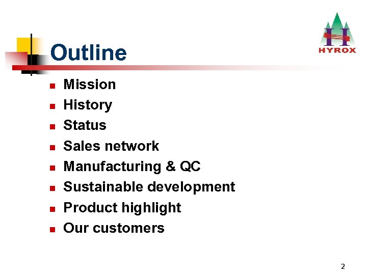 Outline n n n n Mission History Status Sales network Manufacturing & QC Sustainable