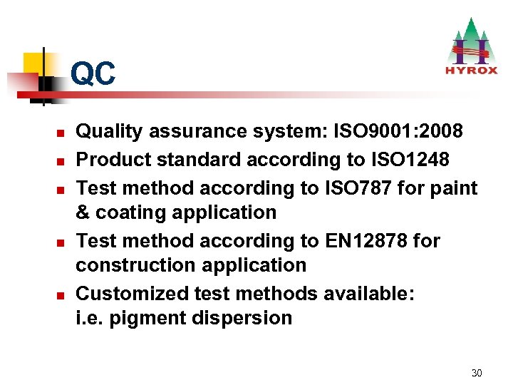 QC n n n Quality assurance system: ISO 9001: 2008 Product standard according to