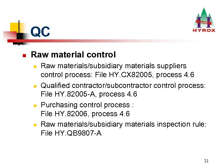 QC n Raw material control n n Raw materials/subsidiary materials suppliers control process: File