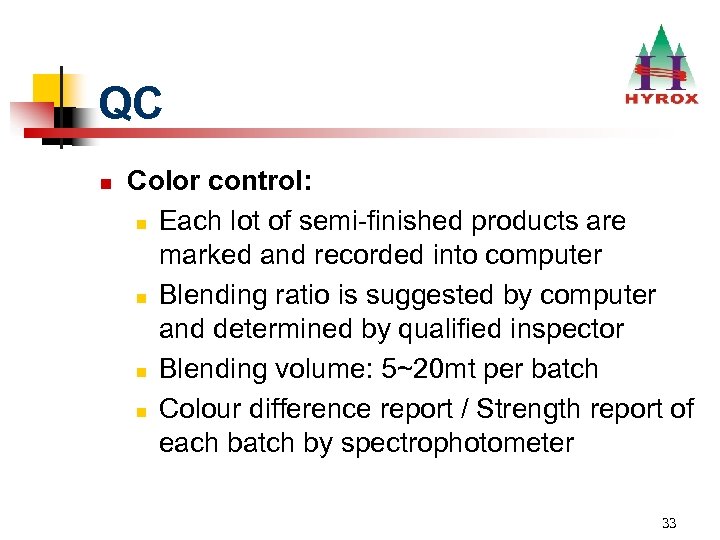 QC n Color control: n Each lot of semi-finished products are marked and recorded