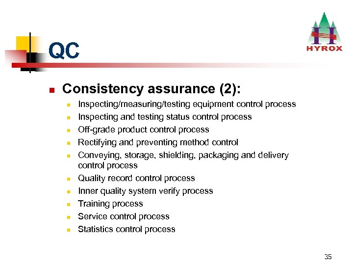 QC n Consistency assurance (2): n n n n n Inspecting/measuring/testing equipment control process