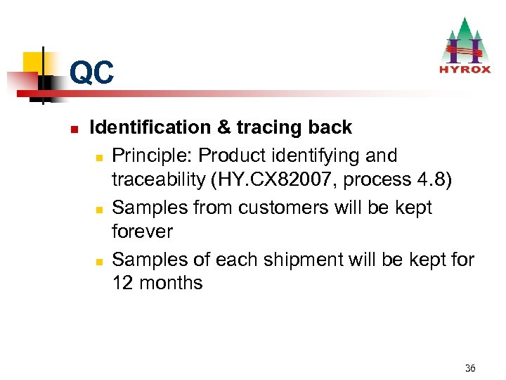 QC n Identification & tracing back n Principle: Product identifying and traceability (HY. CX