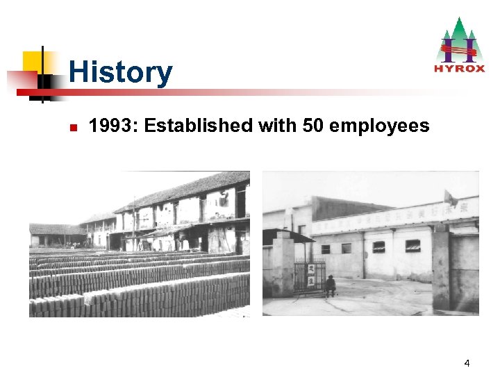 History n 1993: Established with 50 employees 4 