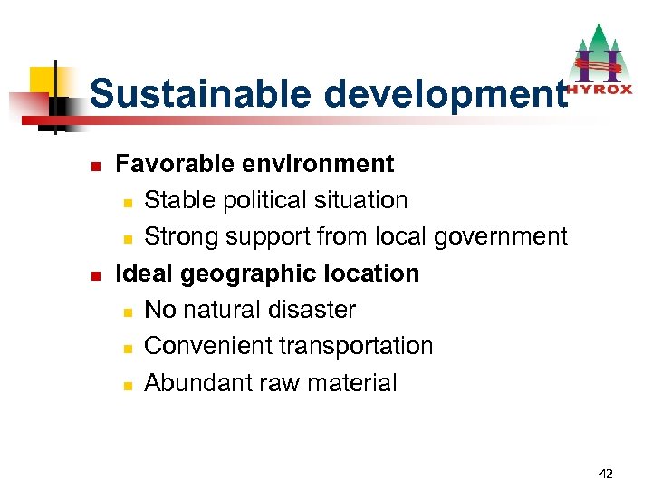 Sustainable development n n Favorable environment n Stable political situation n Strong support from