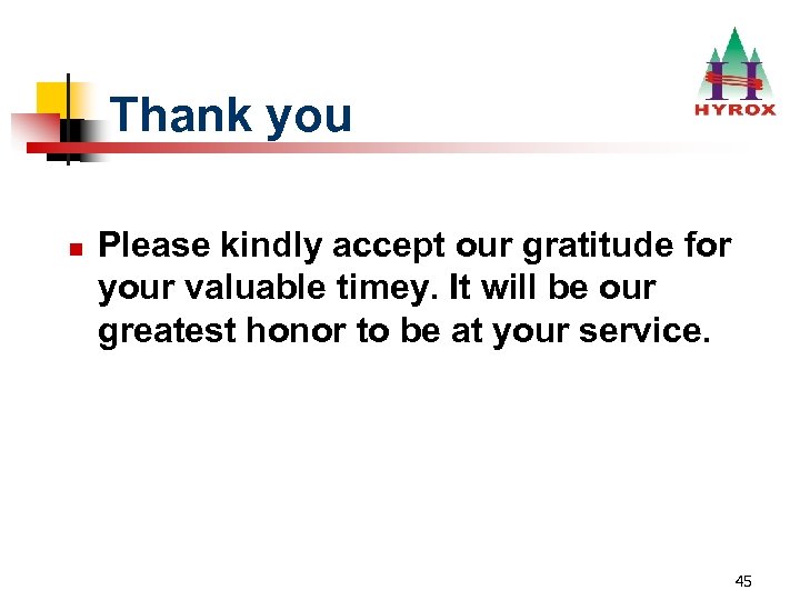 Thank you n Please kindly accept our gratitude for your valuable timey. It will