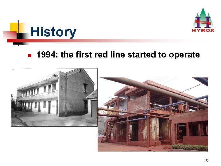 History n 1994: the first red line started to operate 5 