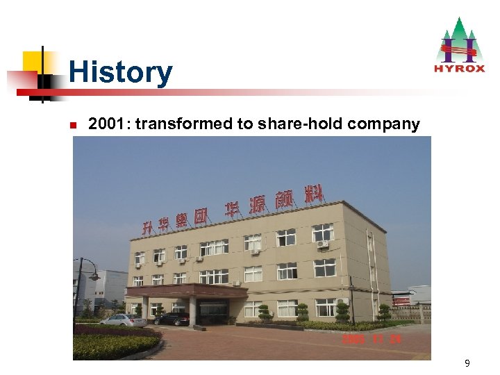 History n 2001: transformed to share-hold company 9 