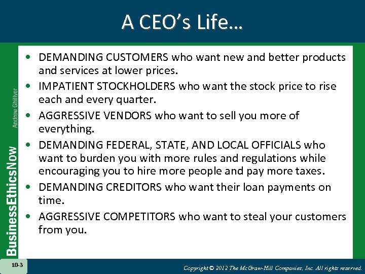 A CEO’s Life… • DEMANDING CUSTOMERS who want new and better products and services