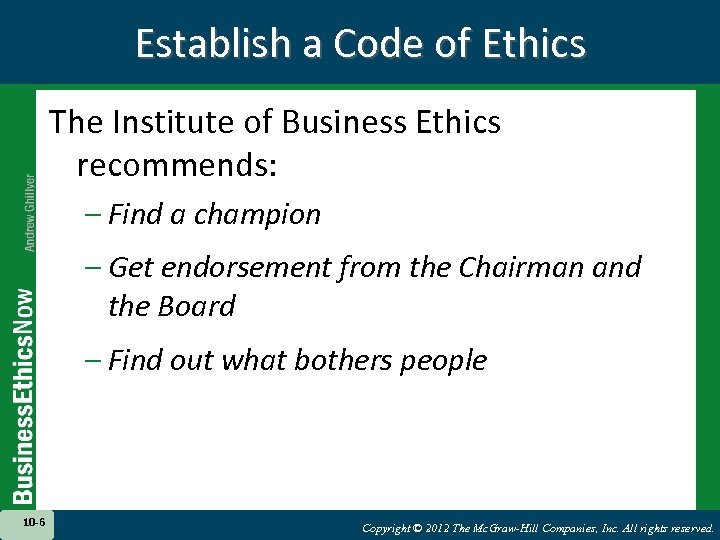 Establish a Code of Ethics The Institute of Business Ethics recommends: – Find a