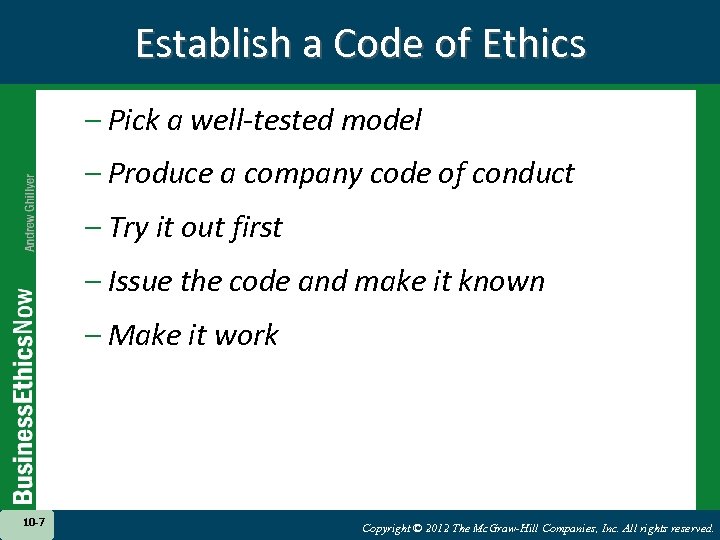 Establish a Code of Ethics – Pick a well-tested model – Produce a company