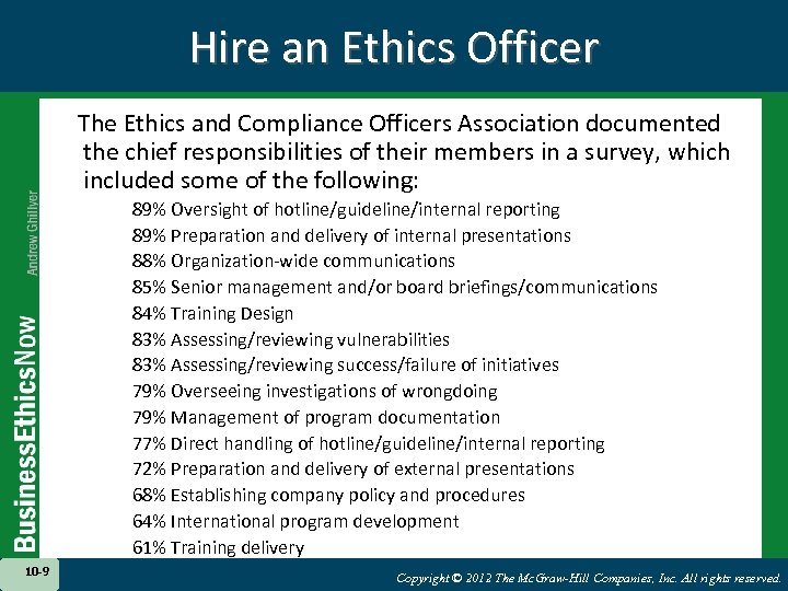 Hire an Ethics Officer The Ethics and Compliance Officers Association documented the chief responsibilities