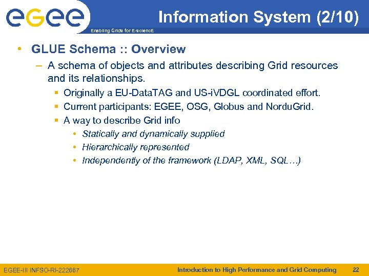Information System (2/10) Enabling Grids for E-scienc. E • GLUE Schema : : Overview