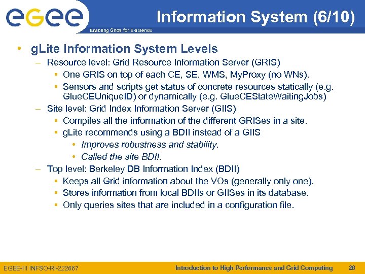 Information System (6/10) Enabling Grids for E-scienc. E • g. Lite Information System Levels